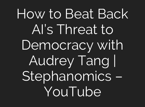 How to Beat Back <b>AI’s</b> Threat to Democracy with Audrey Tang | Stephanomics – YouTube
