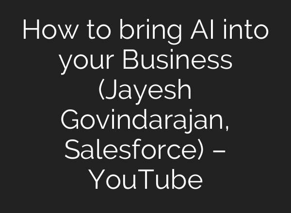How to bring <b>AI</b> into your Business (Jayesh Govindarajan, Salesforce) – YouTube
