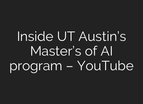 Inside UT Austin’s Master’s of <b>AI</b> program – YouTube