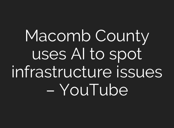 Macomb County uses <b>AI</b> to spot infrastructure issues – YouTube