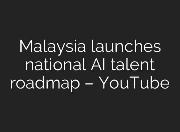 Malaysia launches national <b>AI</b> talent roadmap – YouTube