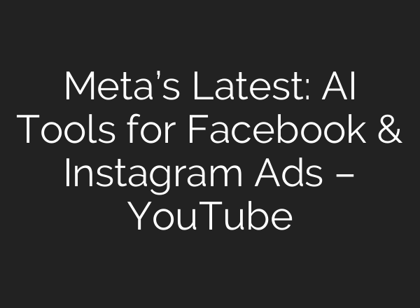 Meta’s Latest: <b>AI</b> Tools for Facebook & Instagram Ads – YouTube