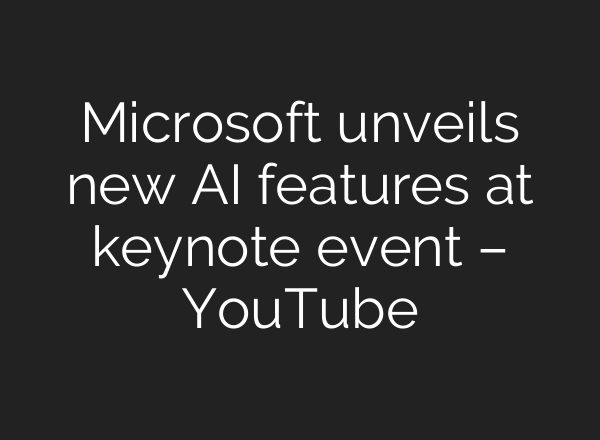 Microsoft unveils new <b>AI</b> features at keynote event – YouTube
