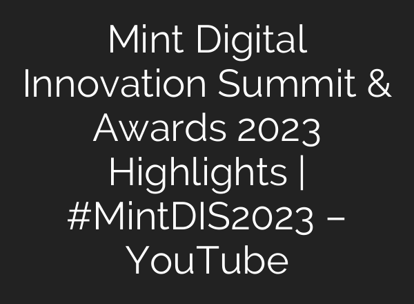 Mint Digital Innovation Summit & Awards 2023 Highlights | #MintDIS2023 – YouTube