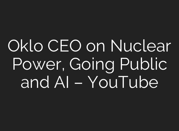 Oklo CEO on Nuclear Power, Going Public and <b>AI</b> – YouTube
