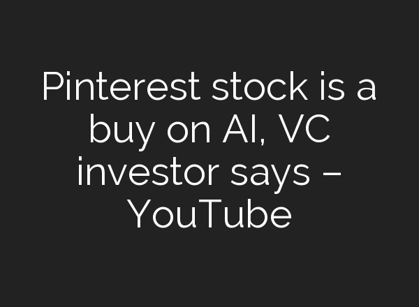 Pinterest stock is a buy on <b>AI</b>, VC investor says – YouTube