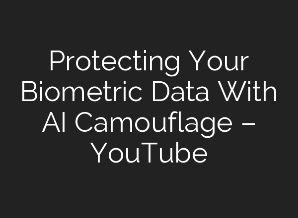 Protecting Your Biometric Data With <b>AI</b> Camouflage – YouTube