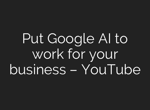 Put Google <b>AI</b> to work for your business – YouTube