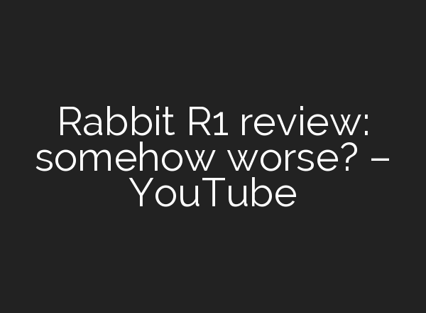 Rabbit R1 review: somehow worse? – YouTube