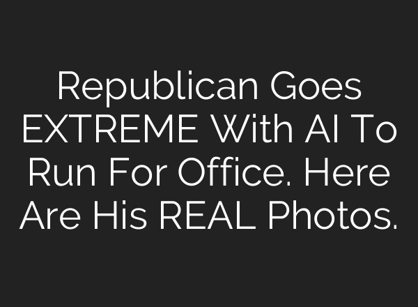 Republican Goes EXTREME With <b>AI</b> To Run For Office. Here Are His REAL Photos.