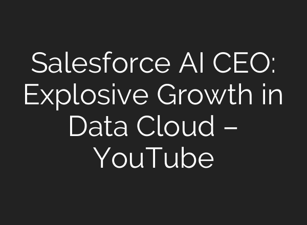 Salesforce <b>AI</b> CEO: Explosive Growth in Data Cloud – YouTube