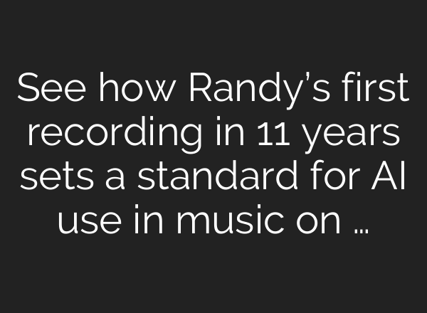 See how Randy’s first recording in 11 years sets a standard for <b>AI</b> use in music on …