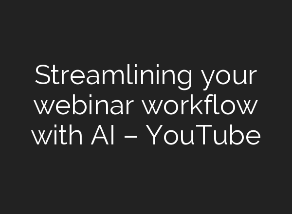 Streamlining your webinar workflow with <b>AI</b> – YouTube
