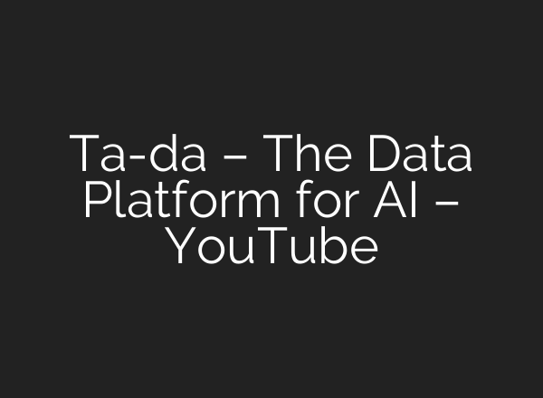 Ta-da – The Data Platform for <b>AI</b> – YouTube