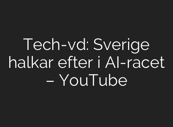 Tech-vd: Sverige halkar efter i <b>AI</b>-racet – YouTube