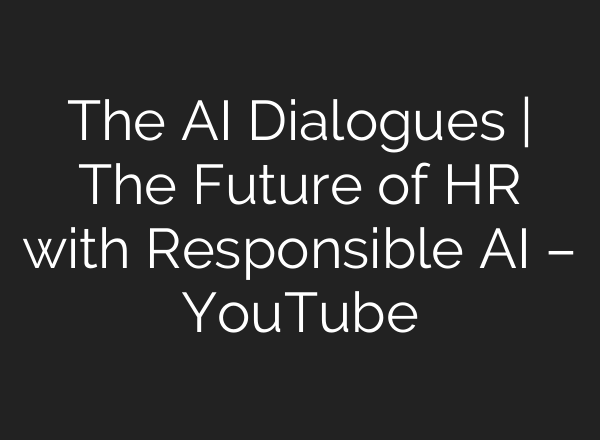 The <b>AI</b> Dialogues | The Future of HR with Responsible <b>AI</b> – YouTube