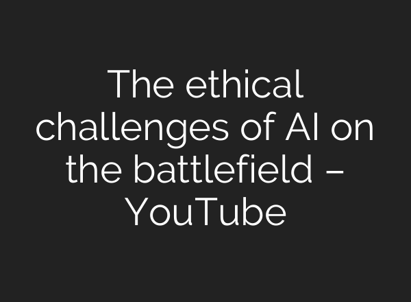 The ethical challenges of <b>AI</b> on the battlefield – YouTube
