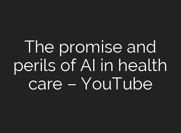 The promise and perils of <b>AI</b> in health care – YouTube