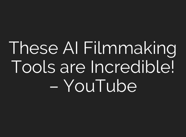 These <b>AI</b> Filmmaking Tools are Incredible! – YouTube