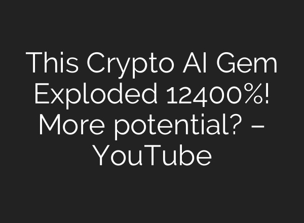 This Crypto <b>AI</b> Gem Exploded 12400%! More potential? – YouTube