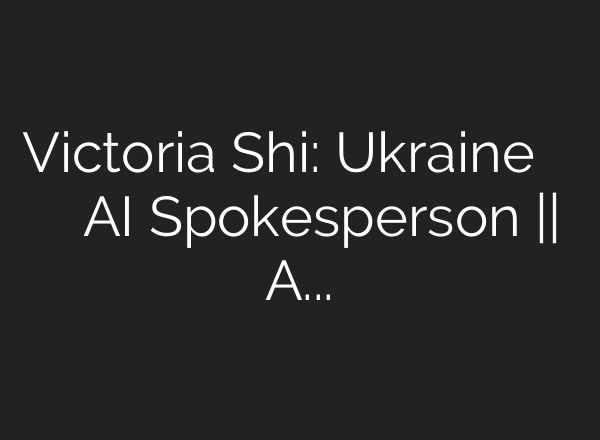 Victoria Shi: Ukraine के विदेश मंत्रालय ने लॉन्च की <b>AI</b> Spokesperson || <b>AI</b> Anchor Sana