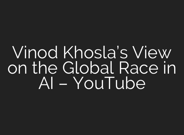 Vinod Khosla’s View on the Global Race in <b>AI</b> – YouTube