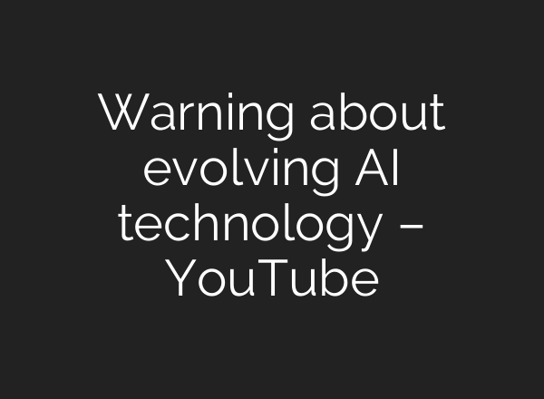 Warning about evolving <b>AI</b> technology – YouTube