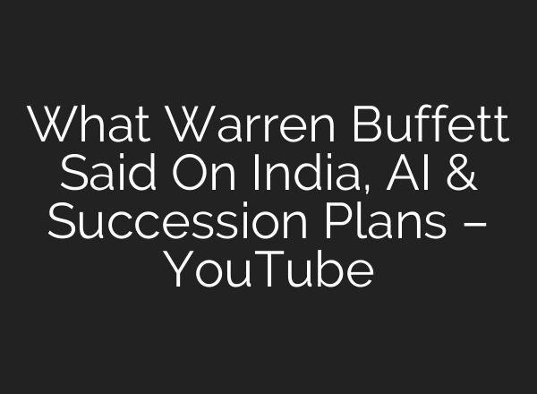 What Warren Buffett Said On India, <b>AI</b> & Succession Plans – YouTube