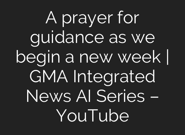 A prayer for guidance as we begin a new week | GMA Integrated News <b>AI</b> Series – YouTube