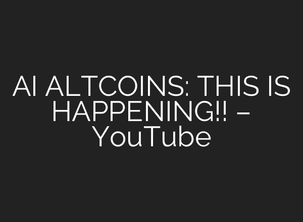 <b>AI</b> ALTCOINS: THIS IS HAPPENING!! – YouTube