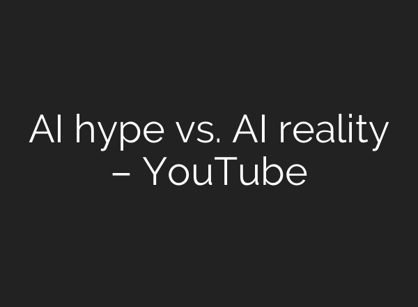 <b>AI</b> hype vs. <b>AI</b> reality – YouTube
