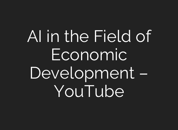 <b>AI</b> in the Field of Economic Development – YouTube
