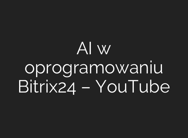 <b>AI</b> w oprogramowaniu Bitrix24 – YouTube
