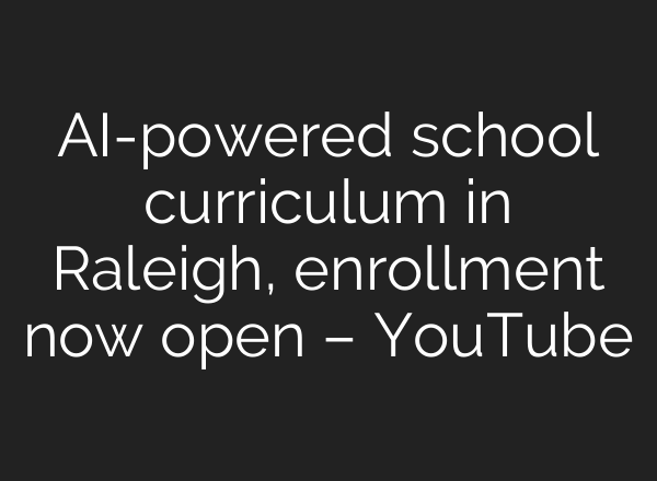 <b>AI</b>-powered school curriculum in Raleigh, enrollment now open – YouTube