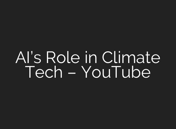 <b>AI’s</b> Role in Climate Tech – YouTube