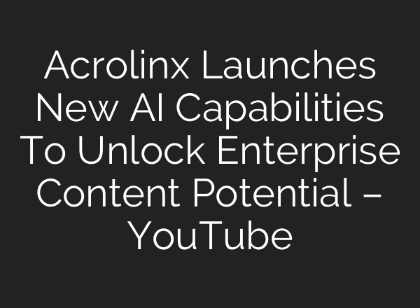 Acrolinx Launches New <b>AI</b> Capabilities To Unlock Enterprise Content Potential – YouTube