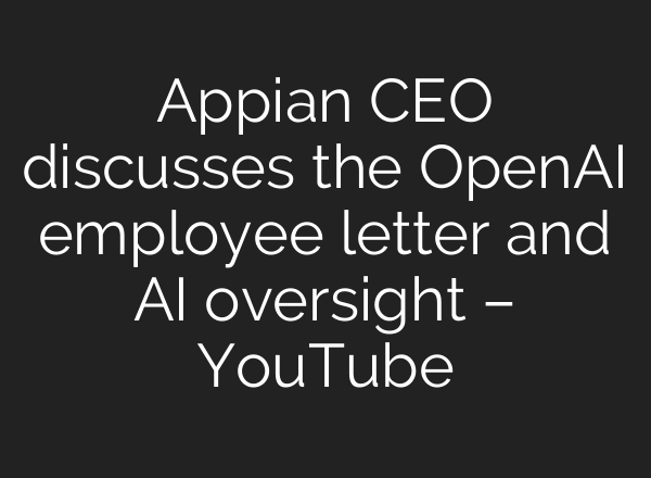 Appian CEO discusses the OpenAI employee letter and <b>AI</b> oversight – YouTube