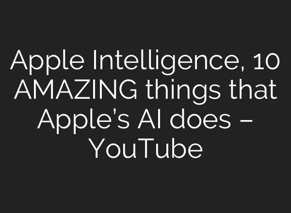 Apple Intelligence, 10 AMAZING things that Apple’s <b>AI</b> does – YouTube