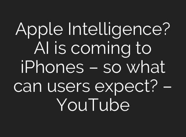 Apple Intelligence? <b>AI</b> is coming to iPhones – so what can users expect? – YouTube