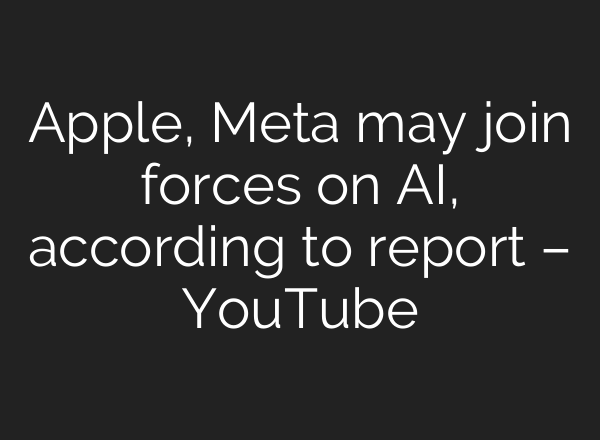 Apple, Meta may join forces on <b>AI</b>, according to report – YouTube