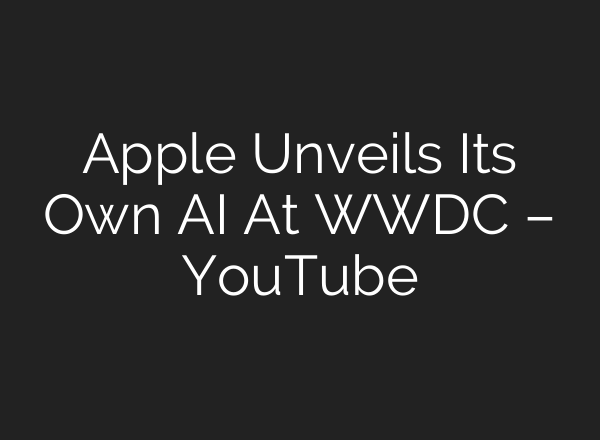 Apple Unveils Its Own <b>AI</b> At WWDC – YouTube