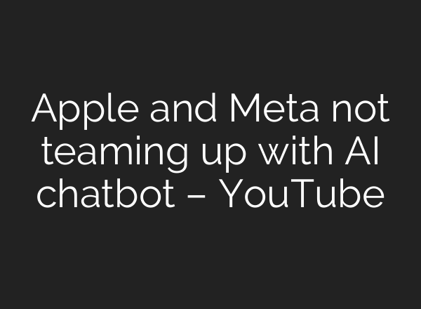 Apple and Meta not teaming up with <b>AI</b> chatbot – YouTube