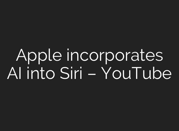 Apple incorporates <b>AI</b> into Siri – YouTube
