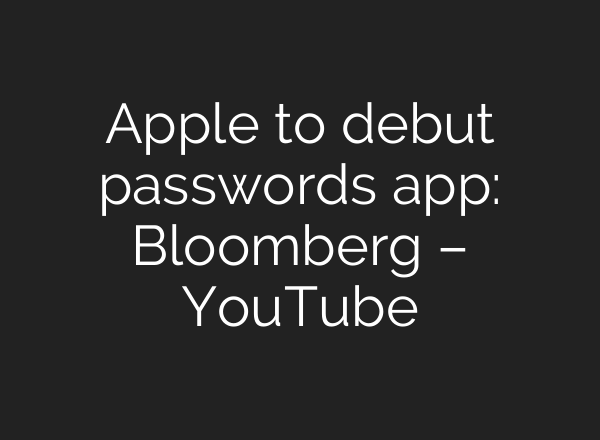 Apple to debut passwords app: Bloomberg – YouTube