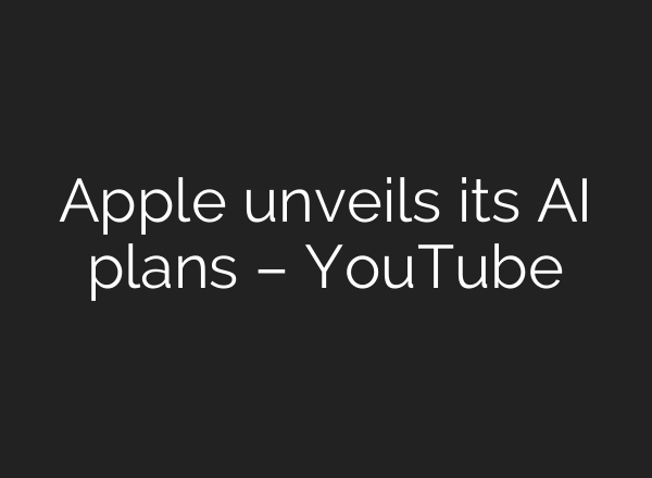 Apple unveils its <b>AI</b> plans – YouTube