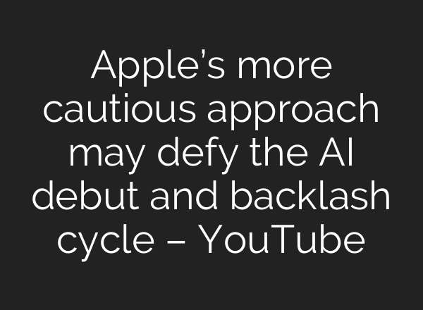Apple’s more cautious approach may defy the <b>AI</b> debut and backlash cycle – YouTube