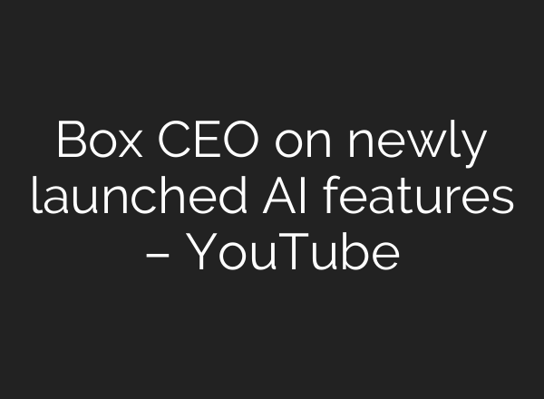 Box CEO on newly launched <b>AI</b> features – YouTube