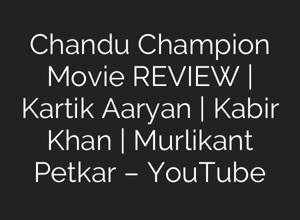 Chandu Champion Movie REVIEW | Kartik Aaryan | Kabir Khan | Murlikant Petkar – YouTube