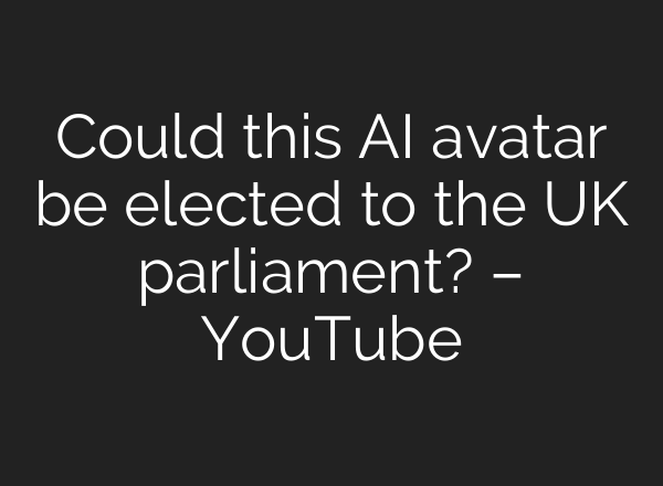 Could this <b>AI</b> avatar be elected to the UK parliament? – YouTube