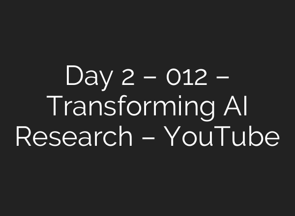 Day 2 – 012 – Transforming <b>AI</b> Research – YouTube